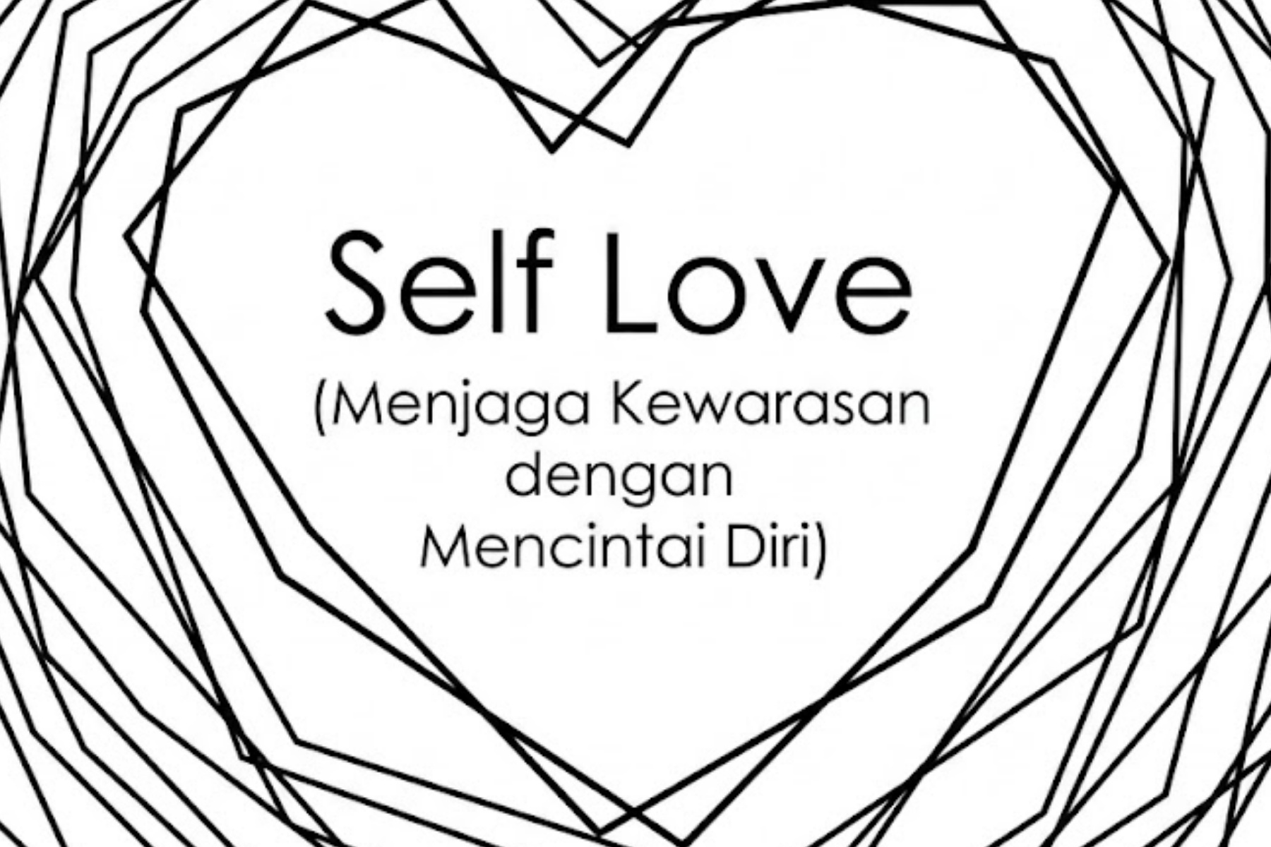 Self Love: Menjaga Kewarasan dengan Mencintai Diri Sendiri