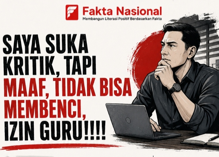 Saya Suka Kritik, Tapi Maaf, Tidak Bisa Membenci, Izin Guru!!!!