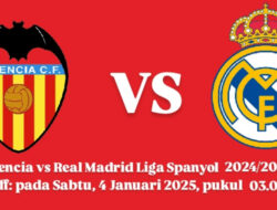 Valencia vs Real Madrid Liga Spanyol 2024/2025: Prediksi, Head To Head, Susunan Pemain, dan Live Streaming