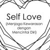 Self Love: Menjaga Kewarasan dengan Mencintai Diri