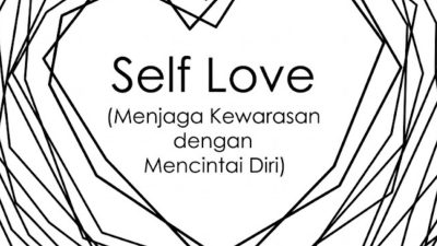 Self Love: Menjaga Kewarasan dengan Mencintai Diri Sendiri